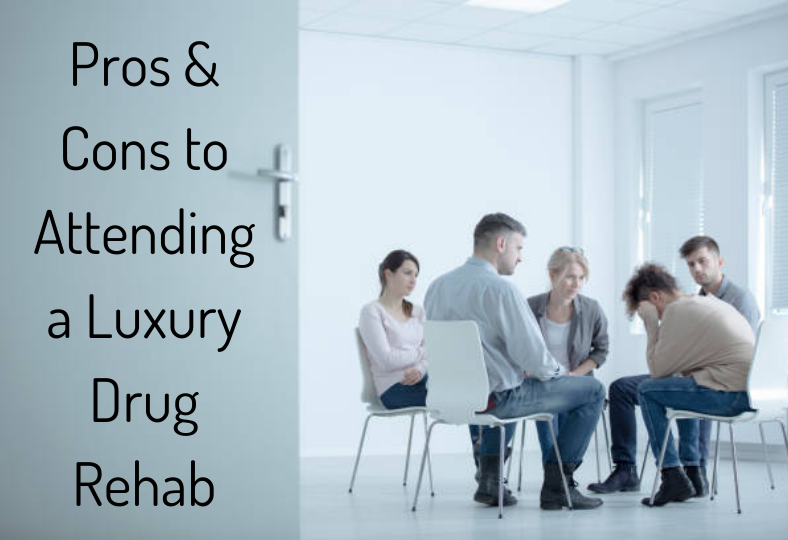 Pros & Cons to Attending Luxury Drug Rehab